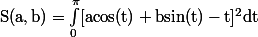 \rm S(a,b) = \int_0^\pi [acos(t) + bsin(t) - t]^2 dt